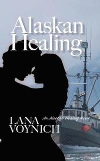 bokomslag Alaskan Healing: An Alaskan Healing Novel