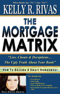 bokomslag The Mortgage Matrix: Lies, Cheats & Deceptions...The Ugly Truth About Your Bank