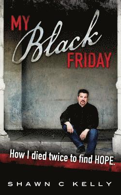 bokomslag My Black Friday: How I died twice to find HOPE