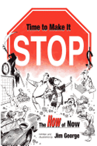 Jim George - Time to Make It Stop: the How of Now, Häftad