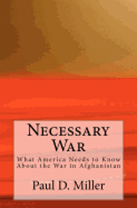 bokomslag Necessary War: What America Needs to Know About the War in Afghanistan