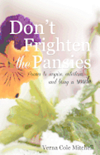 bokomslag Don't Frighten the Pansies: Poems to inspire, entertain, and bring a smile