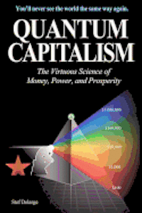 bokomslag Quantum Capitalism: The Virtuous Science of Money, Power, and Prosperity