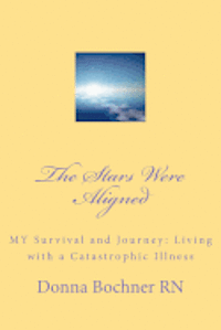 bokomslag The Stars Were Aligned: MY Survival and Journey: Living with a Catastrophic Illness