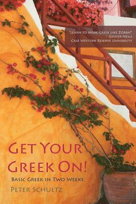 Get Your Greek On!: Basic Greek in Two Weeks. 1
