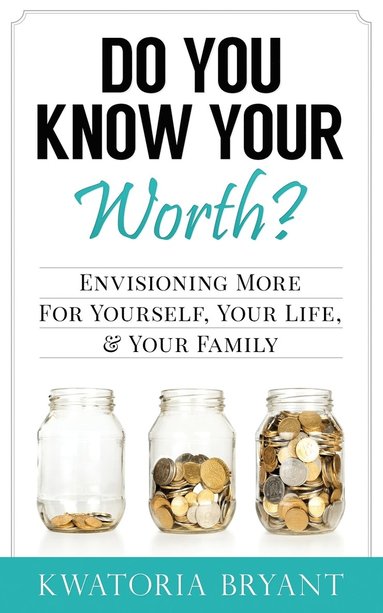 bokomslag Do You Know Your Worth? Envisioning More for Yourself, Your Life, & Your Family