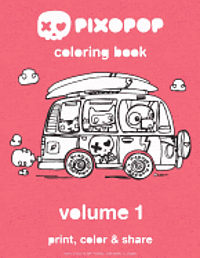 pixopop coloring book - volume 1: 50 unique and adorable pixopop illustrations to color and share with your friends and family 1