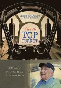 bokomslag From the Top Turret: A Memoir of World War II and the American Dream