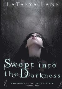 Swept into the Darkness: (Chronicles of the Celestial) 1