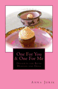 One For You & One For Me: Desserts for Humans and Dogs 1