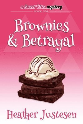 Heather B. Justesen - Brownies & Betrayal: A Sweet Bites Mystery, Bk 1, Häftad