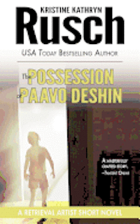 Kristine Kathryn Rusch - The Possession of Paavo Deshin: A Retrieval Artist Short Novel, Häftad