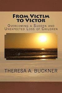 bokomslag From Victim to Victor: Overcoming a Sudden and Unexpected Loss of Children