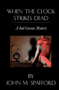 John M. Spafford - When the Clock Strikes Dead: a Jud Carson mystery, Häftad