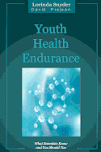 bokomslag Youth Health Endurance: What Scientists Know and You Should Too