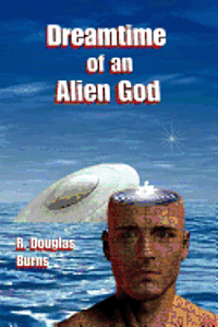 Dreamtime of an Alien God 1