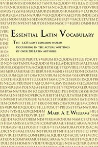 bokomslag Essential Latin Vocabulary: The 1,425 Most Common Words Occurring in the Actual Writings of over 200 Latin Authors