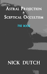 Nick Dutch - Astral Projection & Sceptical Occultism, Häftad