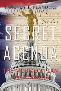 Timothy J. Flanders - Secret Agenda: The Mormon Plan for America, Häftad