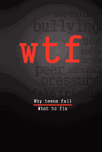 W.T.F.: Why Teens Fail- What To Fix 1