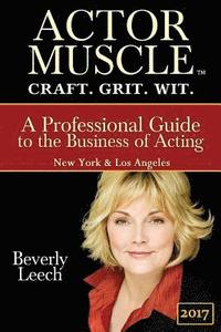 bokomslag ACTOR MUSCLE - Craft. Grit. Wit.: A Professional Guide to the Business of Acting