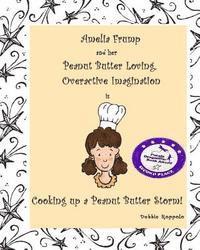 bokomslag Amelia Frump & Her Peanut Butter Loving, Overactive Imagination is Cooking Up a Peanut Butter Storm