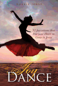 bokomslag Joy Dance: 52 Joy-votions that Free your Heart to Grow in Jesus