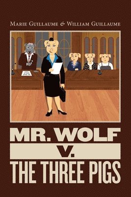 bokomslag Mr. Wolf v. The Three Pigs: Mr. Wolf Goes to Court