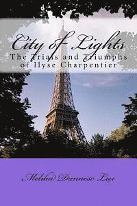 bokomslag City of Lights: The Trials and Triumphs of Ilyse Charpentier