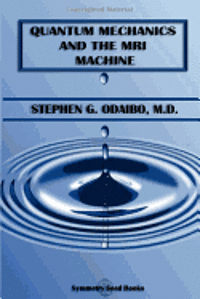 Stephen G. Odaibo - Quantum Mechanics and the MRI Machine, Häftad