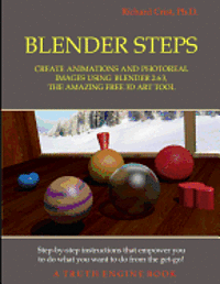 bokomslag Blender Steps: Create Animations and Photoreal Images Using Blender 2.63, the Amazing Free 3D Art Tool