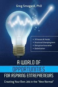 bokomslag A World of Opportunities for Aspiring Entrepreneurs: Creating Your Own Job in the New Normal