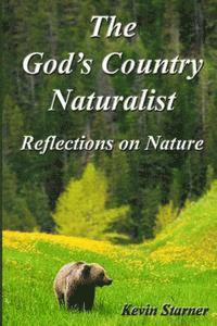 bokomslag The God's Country Naturalist: Reflections on Nature