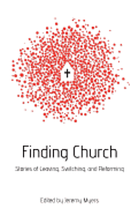 bokomslag Finding Church: Stories of Leaving, Switching, and Reforming