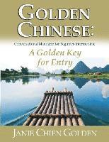 Golden Chinese: A Golden Key for Entry: Conversational Mandarin for Beginner-Intermediate
