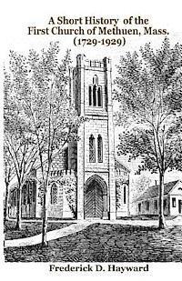Frederick D. Hayward, J. Godsey - A Short History of the First Church of Methuen, Mass. (1729-1929), Häftad