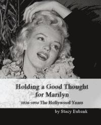 bokomslag Holding a Good Thought for Marilyn: 1926-1954 The Hollywood Years