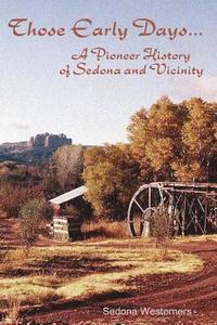bokomslag Those Early Days: A Pioneer History of Sedona and Vicinity