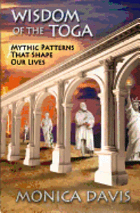 Monica Davis - Wisdom of the Toga: Mythic Patterns That Shape Our Lives, Häftad