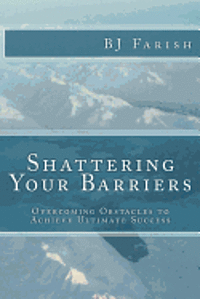 bokomslag Shattering Your Barriers: Overcoming Obstacles to Achieve Ultimate Success
