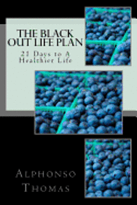 bokomslag The Blackout Life Plan: Your Plan to Living Life Healthier!