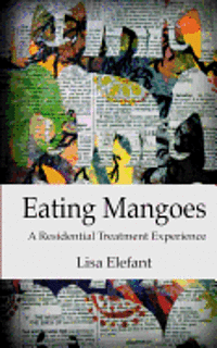 bokomslag Eating Mangoes: A Residential Treatment Experience