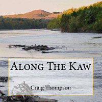 bokomslag Along The Kaw: A Journey Down the Kansas River