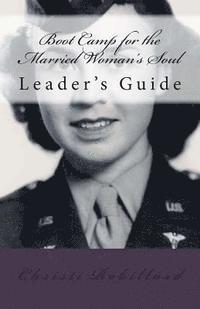 bokomslag BOOT CAMP for the Married Woman's Soul Leaders Guide