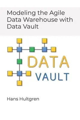 Modeling the Agile Data Warehouse with Data Vault