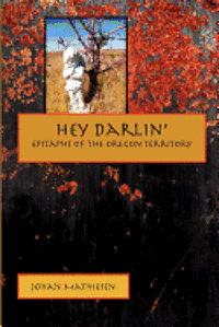 bokomslag Hey Darlin': Epitaphs of the Oregon Territory