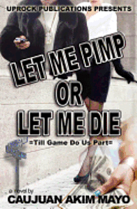 bokomslag Let Me Pimp Or Let Me Die