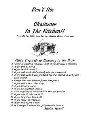 Don't Use A Chainsaw In The Kitchen: Cabin Etiquette or Harmony In The Bush 1