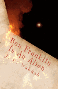 Ben Franklin Is An Alien 1