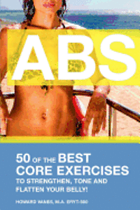 bokomslag ABS! 50 of the Best core exercises to strengthen, tone, and flatten your belly.